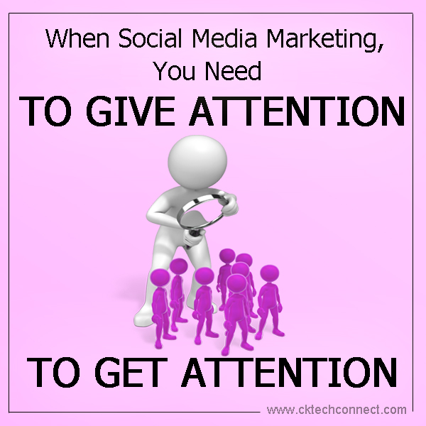 When Social Media Marketing You Need to Give Attention to Get Attention