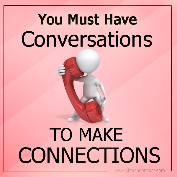 You Must Have Conversations to Make Connections