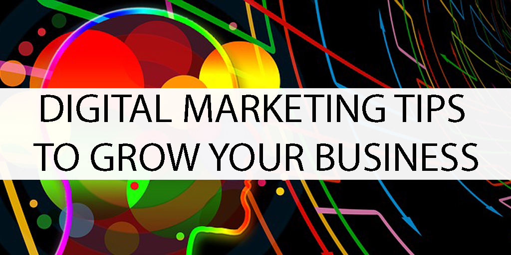 Digital Marketing Tips To Grow Your Business Cktechconnect Blog