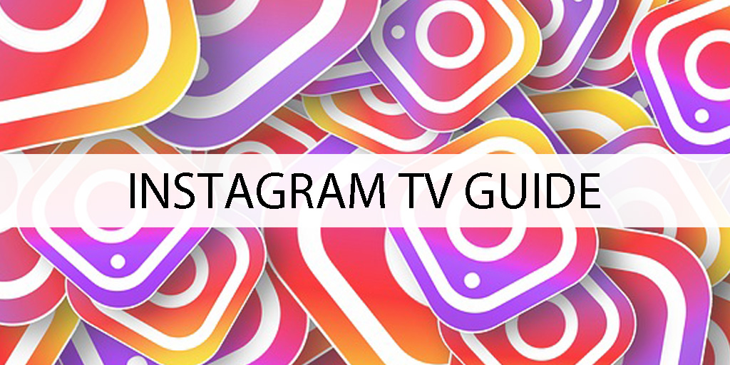 INSTAGRAM TV GUIDE