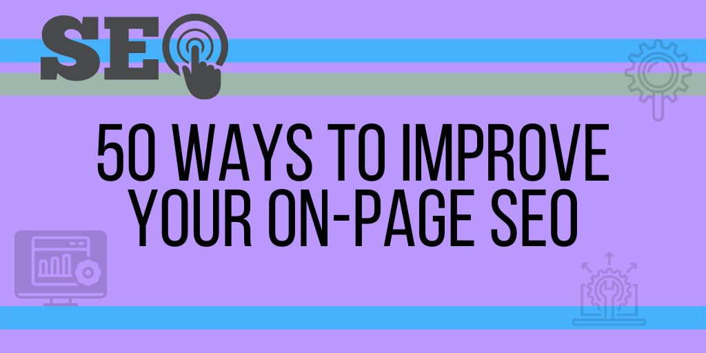 Improve Your On-Page SEO with These 50 Tips